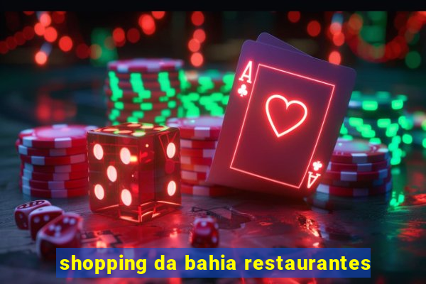 shopping da bahia restaurantes